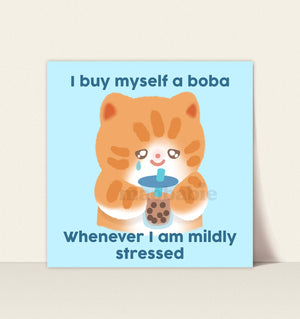
            
                Load image into Gallery viewer, Art Print - I Buy Myself a Boba Whenever I am Mildly Stressed
            
        