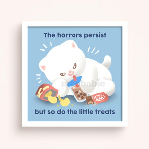 Art Print - The Horrors Persist but so do the Little Treats