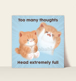 Art Print - Too Many Thoughts, Head Extremely Full