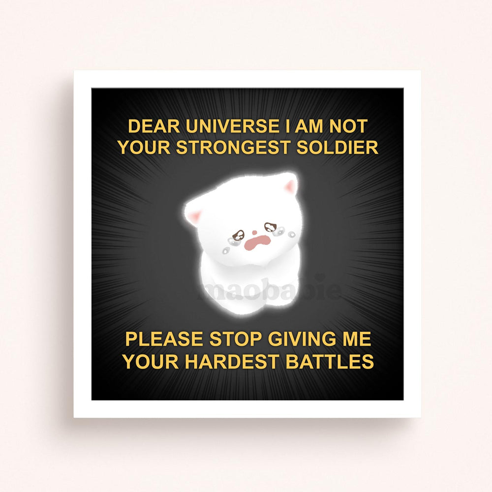 
            
                Load image into Gallery viewer, Art Print - Dear Universe I Am Not Your Strongest Soldier
            
        