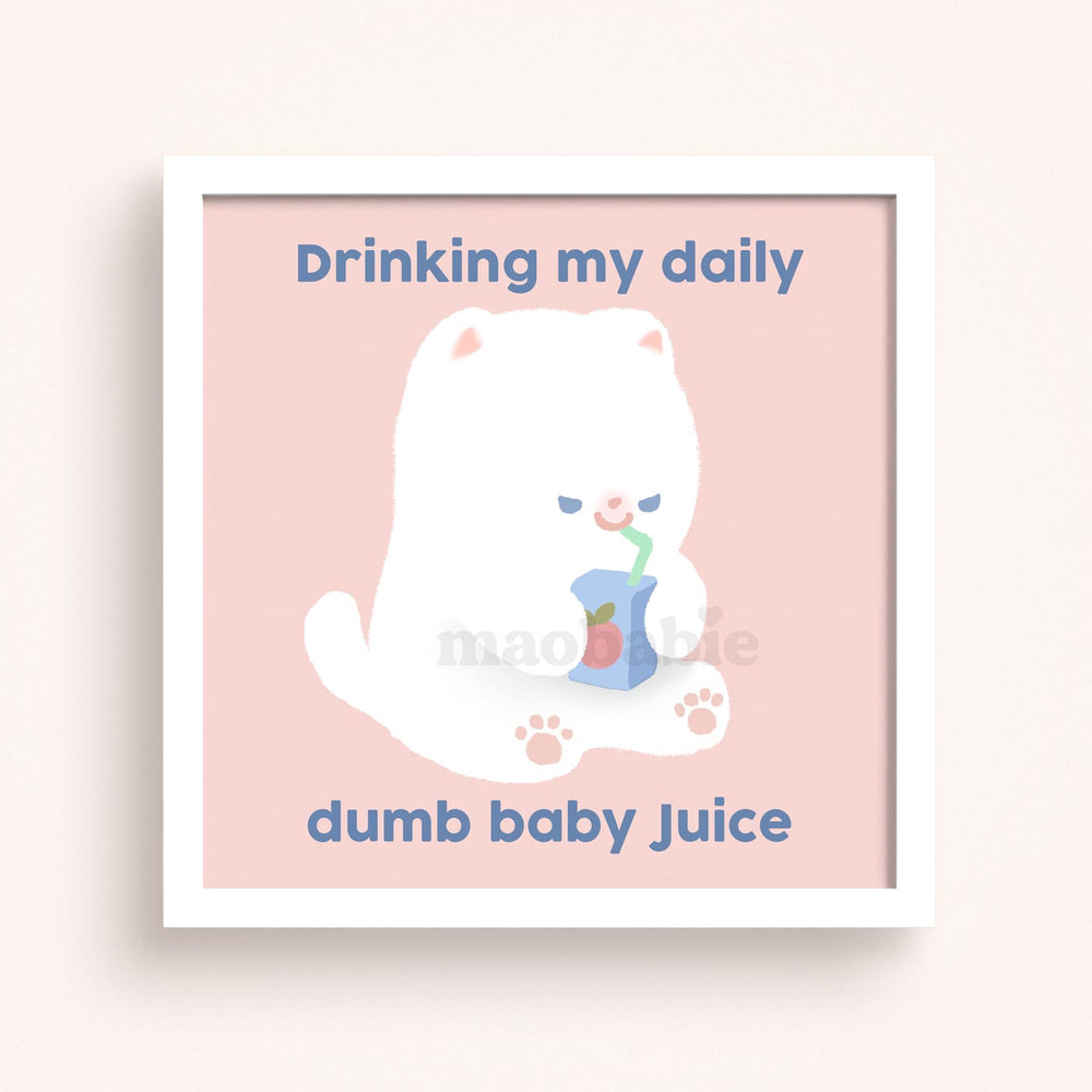 Art Print - Drinking My Daily Dumb Baby Juice