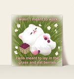 Art Print - I Wasn't Meant to Work, I Was Meant to Lay in the Grass