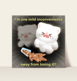 Art Print - I'm One Mild Inconvenience Away From Losing It