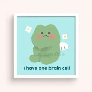 Art Print - I Have One Brain Cell