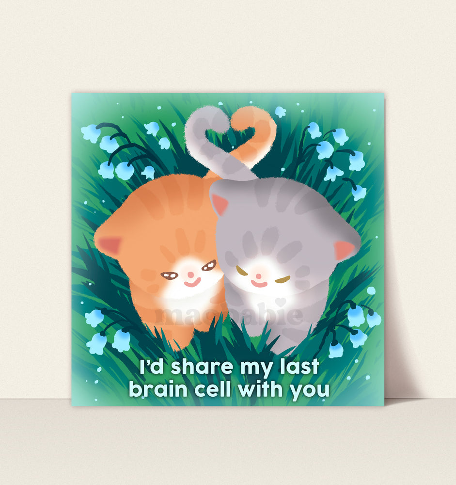 Art Print - I'd Share My Last Brain Cell With You