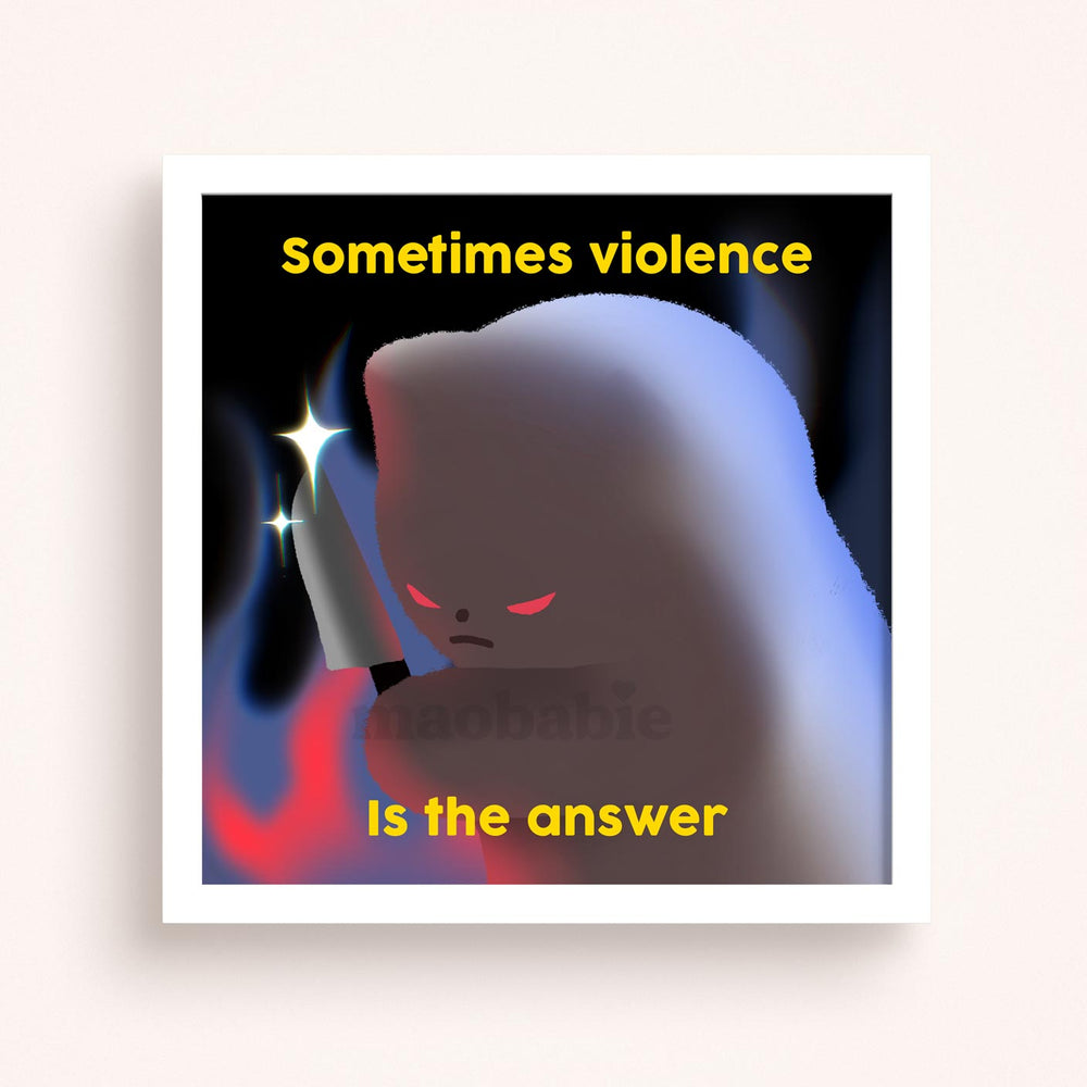 
            
                Load image into Gallery viewer, Art Print - Sometimes Violence is the Answer
            
        