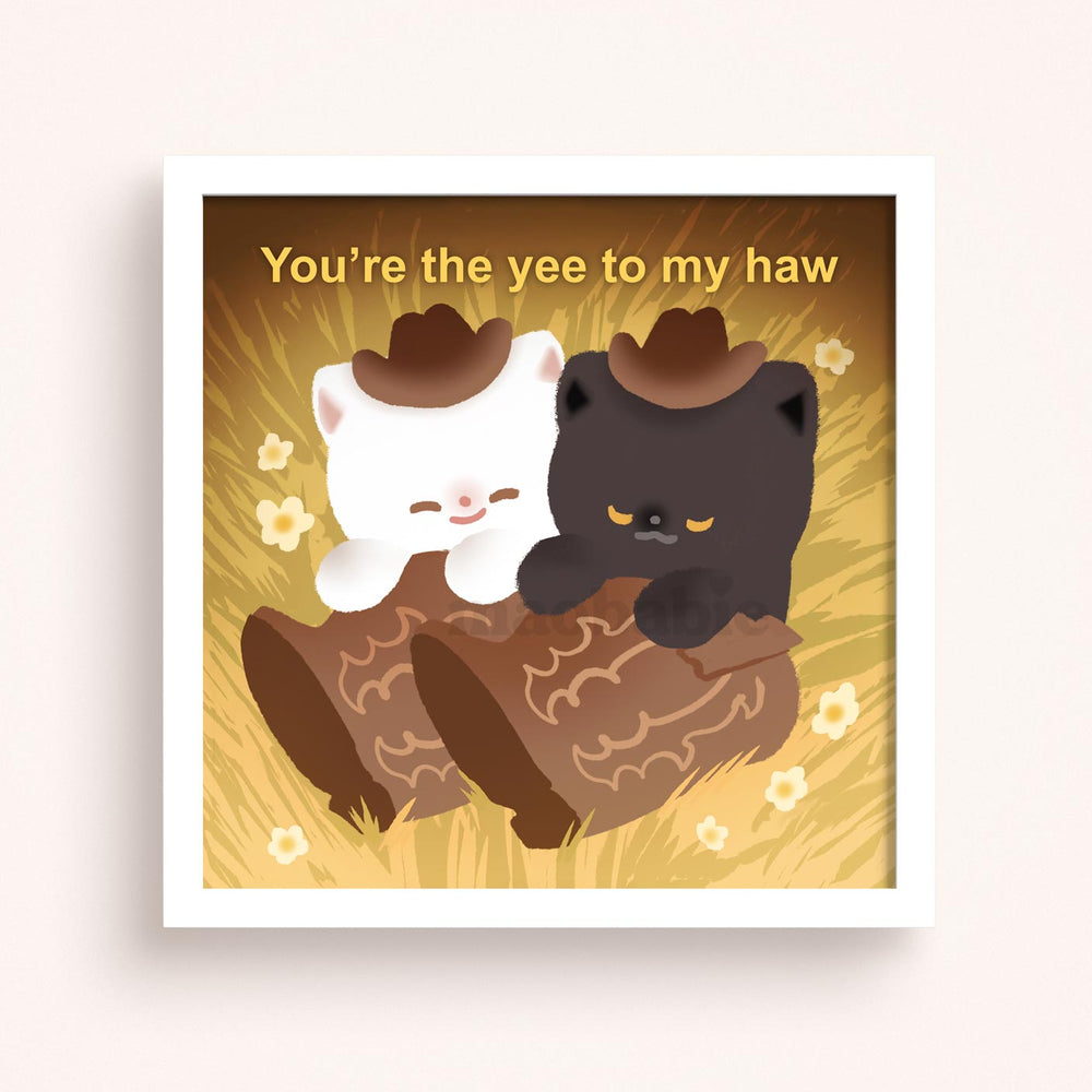 Art Print - You're the Yee to my Haw