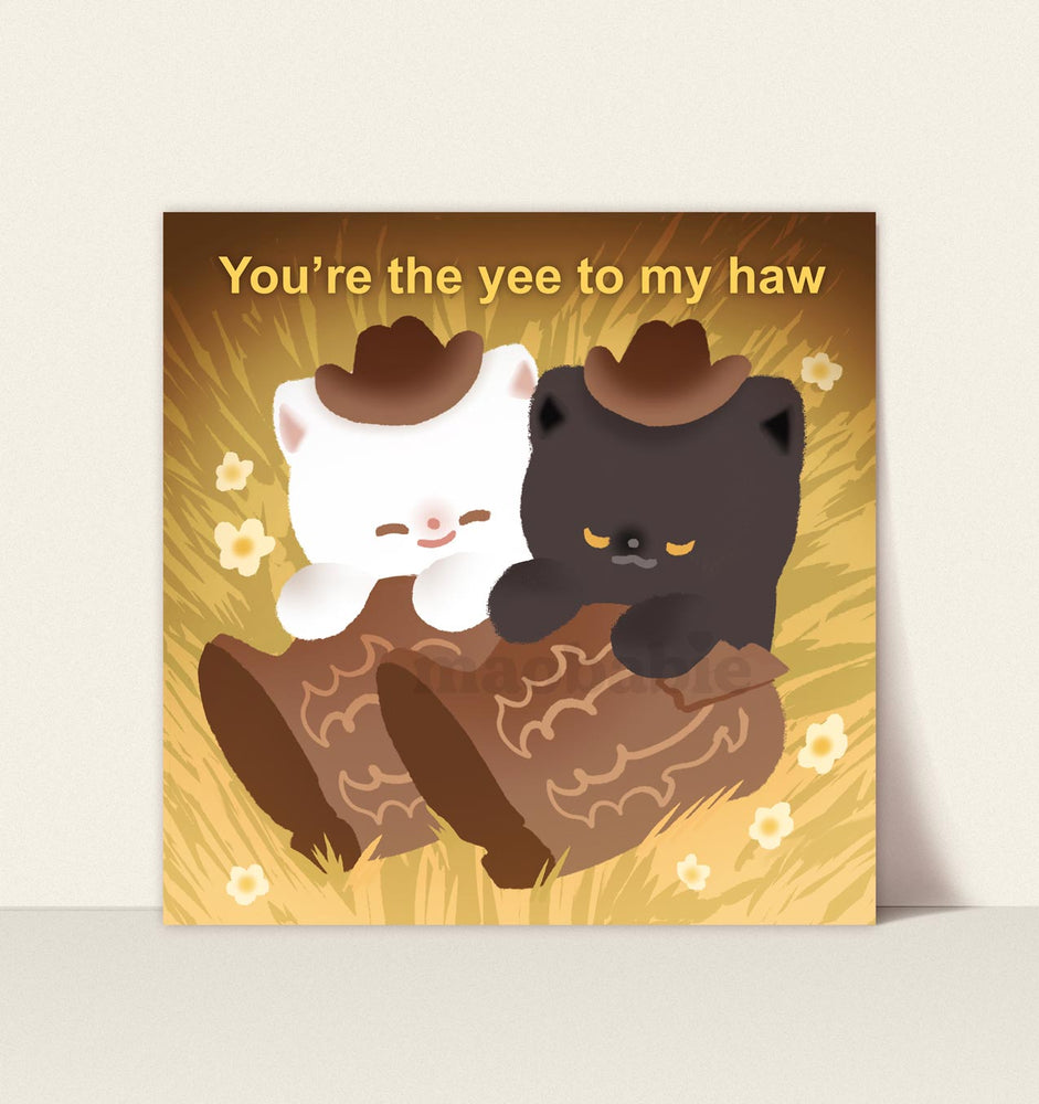 Art Print - You're the Yee to my Haw
