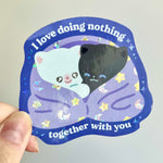 Vinyl Sticker - I Love Doing Nothing Together