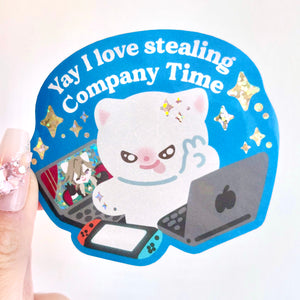 Vinyl Sticker - I Love Stealing Company Time