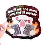 Vinyl Sticker - Email Me and I'll Explode