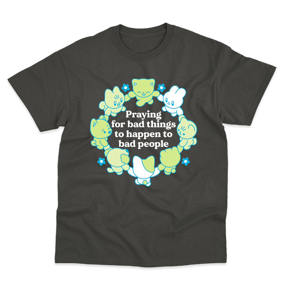 Praying For Bad Things T-Shirt